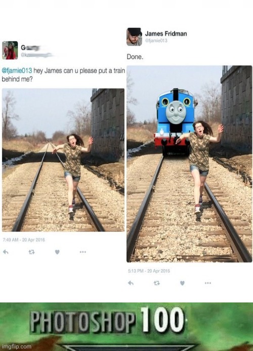 Photoshop 100: The train is behind her. | image tagged in photoshop 100,memes,meme,photoshop,thomas the tank engine,thomas the train | made w/ Imgflip meme maker