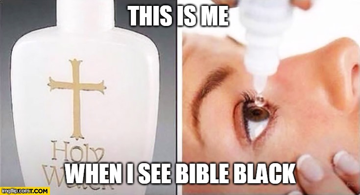 bible black meme | THIS IS ME; WHEN I SEE BIBLE BLACK | image tagged in memes,funny,bible black,anime | made w/ Imgflip meme maker