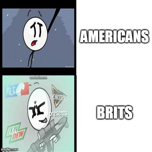 AMERICANS BRITS | image tagged in henry stickmin | made w/ Imgflip meme maker