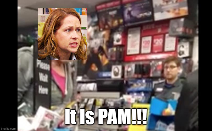 It is PAM!!! | image tagged in funny | made w/ Imgflip meme maker