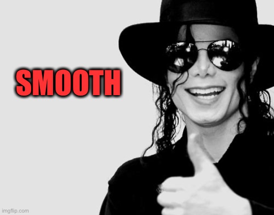 Michael Jackson - Okay Yes Sign | SMOOTH | image tagged in michael jackson - okay yes sign | made w/ Imgflip meme maker