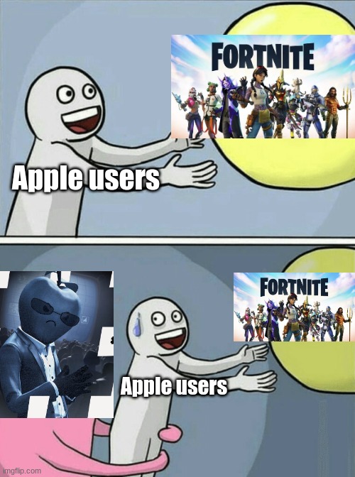 apple is done with fortnite | Apple users; Apple users | image tagged in memes,running away balloon | made w/ Imgflip meme maker
