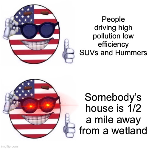 Drake Hotline Bling | People driving high pollution low efficiency SUVs and Hummers; Somebody’s house is 1/2 a mile away from a wetland | image tagged in memes,drake hotline bling,picardia,ancap,america,usa | made w/ Imgflip meme maker