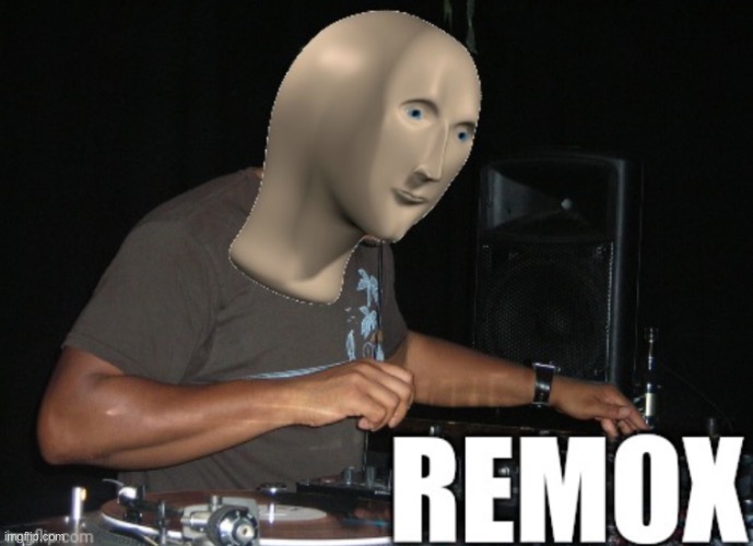 Remox | image tagged in remox | made w/ Imgflip meme maker
