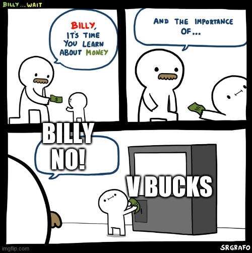 Billy no | BILLY
NO! V BUCKS | image tagged in billy no | made w/ Imgflip meme maker
