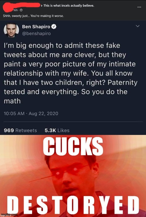 paternity tested and everything! boy benny really gottem this time | image tagged in ben shapiro,cucks,cuck,paternity,burn,you have become the very thing you swore to destroy | made w/ Imgflip meme maker