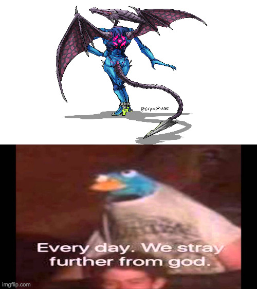 Zero Suit Ridley | image tagged in every day we stray further from god,ridley,metroid | made w/ Imgflip meme maker