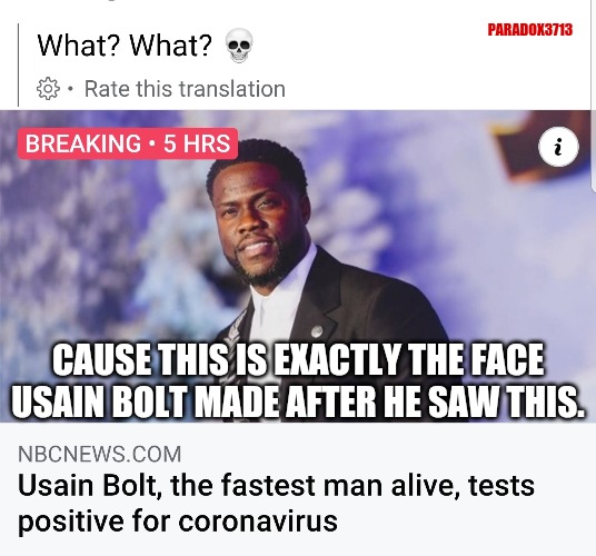 As the lightest adult on Earth, Kevin Hart may be fast.  But he's still not Usain Bolt fast, or look like him. |  PARADOX3713; CAUSE THIS IS EXACTLY THE FACE USAIN BOLT MADE AFTER HE SAW THIS. | image tagged in memes,funny,msnbc,kevin hart,usain bolt,epic fail | made w/ Imgflip meme maker
