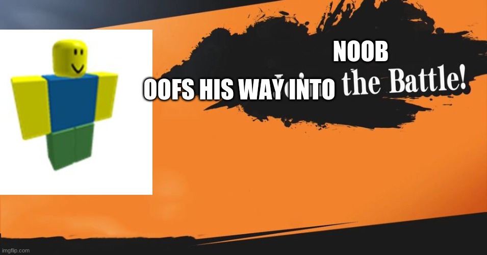 Smash Bros. | OOFS HIS WAY INTO; NOOB | image tagged in smash bros | made w/ Imgflip meme maker
