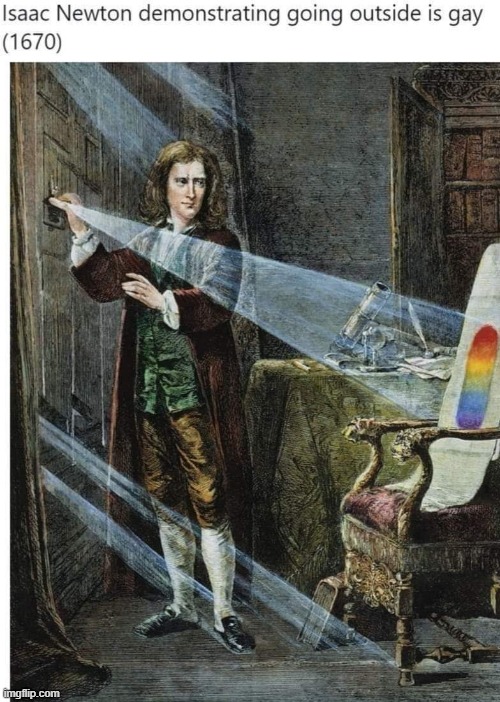 this is beyond science (repost) | image tagged in sir isaac newton,gay,rainbow,science,repost,this is beyond science | made w/ Imgflip meme maker