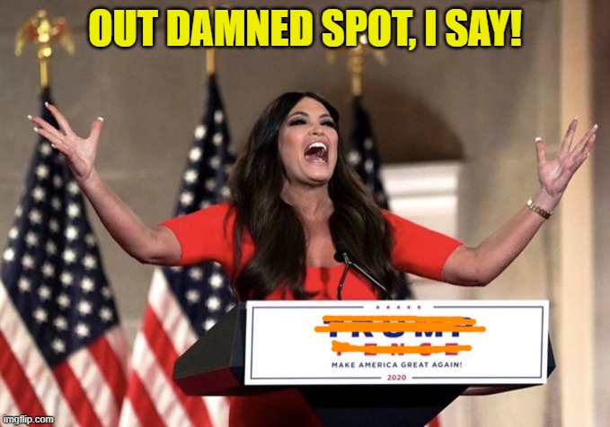 Shout It Out! | OUT DAMNED SPOT, I SAY! | image tagged in kim guilfoyle,donald trump,donald trump jr | made w/ Imgflip meme maker