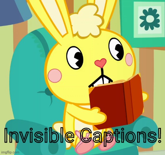 Reader Cuddles (HTF) | Invisible Captions! | image tagged in reader cuddles htf | made w/ Imgflip meme maker