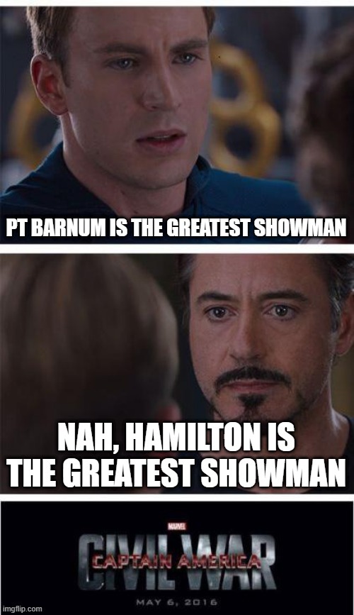 who is? | image tagged in memes,funny dogs,hamilton,the greatest showman,musicals | made w/ Imgflip meme maker