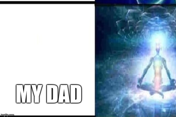 MY DAD | made w/ Imgflip meme maker