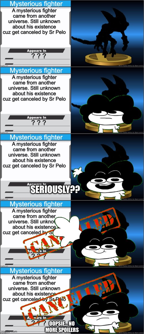 A mysterious fighter... who could it be?- Oh god Pelo WHY AGAIN!!!!!??? | SERIOUSLY?? OOPSIE... NO MORE SPOILERS | image tagged in memes,funny,super smash bros,nintendo,crossover,sr pelo | made w/ Imgflip meme maker
