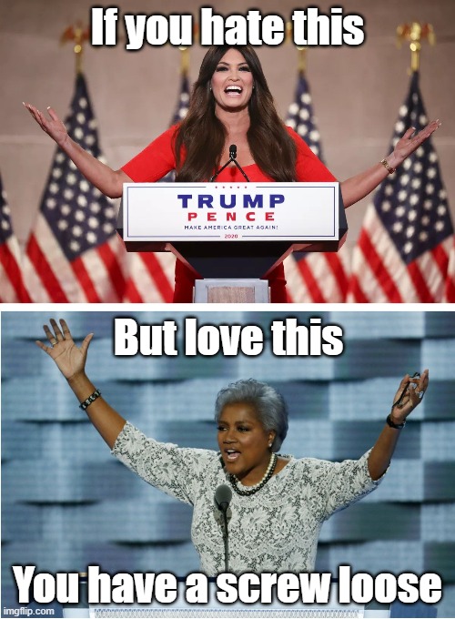 Fox News Orator | If you hate this; But love this; You have a screw loose | image tagged in kimberly guilfoyle,donna brazile | made w/ Imgflip meme maker