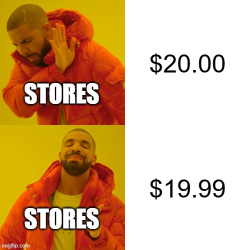 Drake Hotline Bling | $20.00; STORES; $19.99; STORES | image tagged in memes,drake hotline bling | made w/ Imgflip meme maker