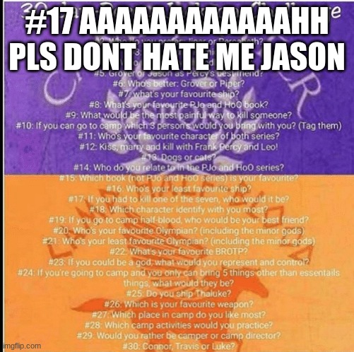 #17 | #17 AAAAAAAAAAAAHH PLS DONT HATE ME JASON | image tagged in percy jackson 30 day challenge | made w/ Imgflip meme maker