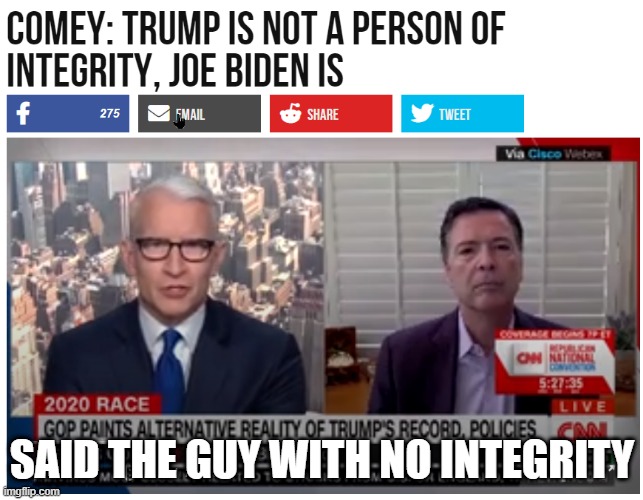 Comey Integrity | SAID THE GUY WITH NO INTEGRITY | image tagged in james comey | made w/ Imgflip meme maker