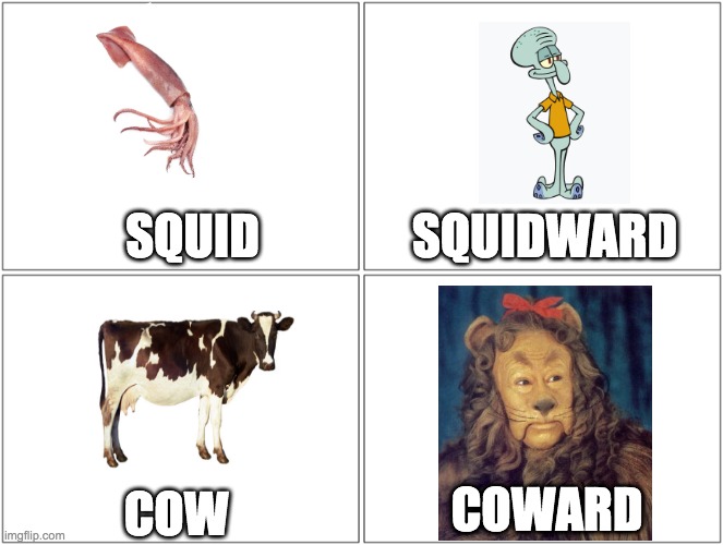 Blank Comic Panel 2x2 | SQUID; SQUIDWARD; COWARD; COW | image tagged in memes,squidward | made w/ Imgflip meme maker