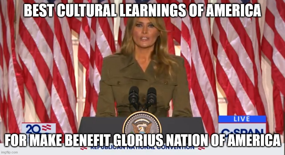 BEST CULTURAL LEARNINGS OF AMERICA; FOR MAKE BENEFIT GLORIUS NATION OF AMERICA | made w/ Imgflip meme maker