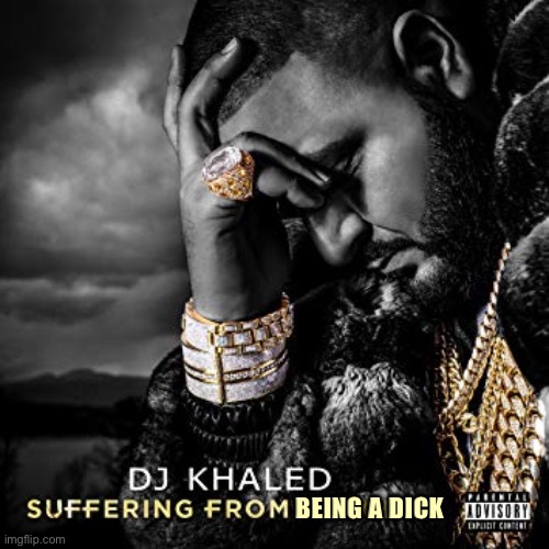 High Quality DJ Khaled suffering from being a dick Blank Meme Template