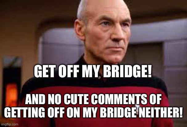 Icardpay addogmay | GET OFF MY BRIDGE! AND NO CUTE COMMENTS OF GETTING OFF ON MY BRIDGE NEITHER! | image tagged in icardpay addogmay | made w/ Imgflip meme maker