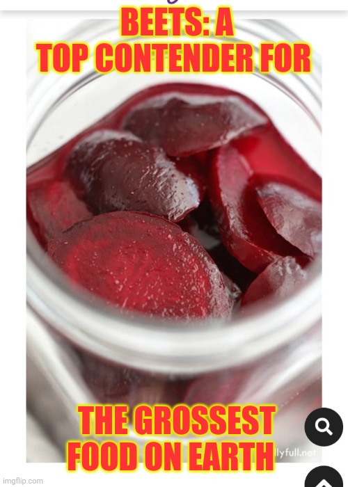 BEETS: A TOP CONTENDER FOR THE GROSSEST FOOD ON EARTH | made w/ Imgflip meme maker