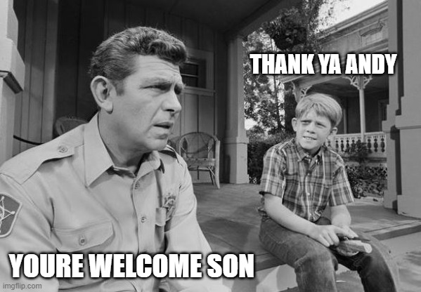 Andy Griffith | THANK YA ANDY YOURE WELCOME SON | image tagged in andy griffith | made w/ Imgflip meme maker