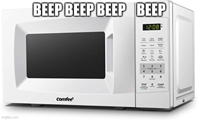 BEEP BEEP BEEP    BEEP | image tagged in microwave | made w/ Imgflip meme maker