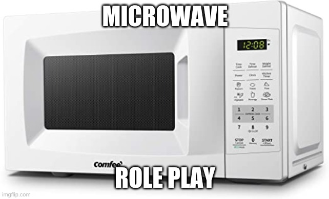 microwave rp | MICROWAVE; ROLE PLAY | image tagged in roleplaying | made w/ Imgflip meme maker