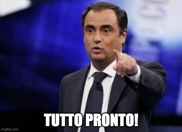 Tutto Pronto! | TUTTO PRONTO! | image tagged in piccinini,tutto,pronto | made w/ Imgflip meme maker