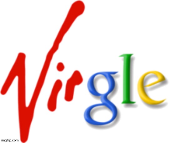 Virgle - for when you need to ask girls what you want to search | image tagged in memes,funny,funny logos,fake logos,google,virgin | made w/ Imgflip meme maker