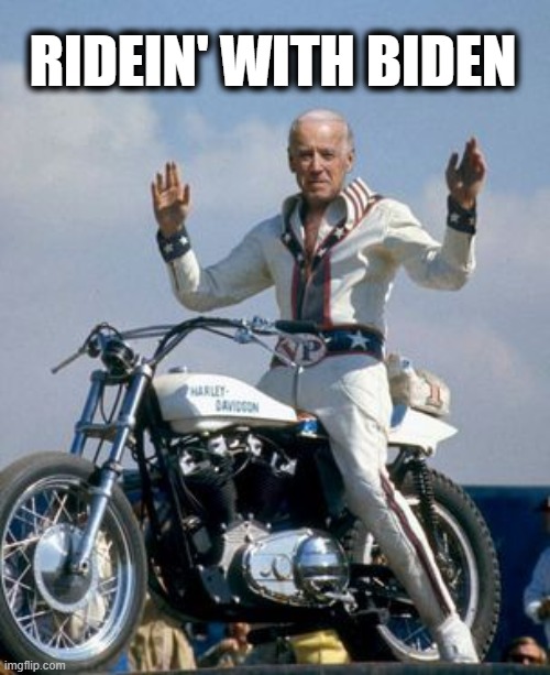 Riden' With Biden | RIDEIN' WITH BIDEN | image tagged in joe biden,motorcycle | made w/ Imgflip meme maker