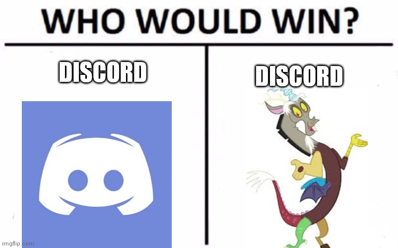 Who Would Win? Meme | DISCORD; DISCORD | image tagged in memes,who would win | made w/ Imgflip meme maker