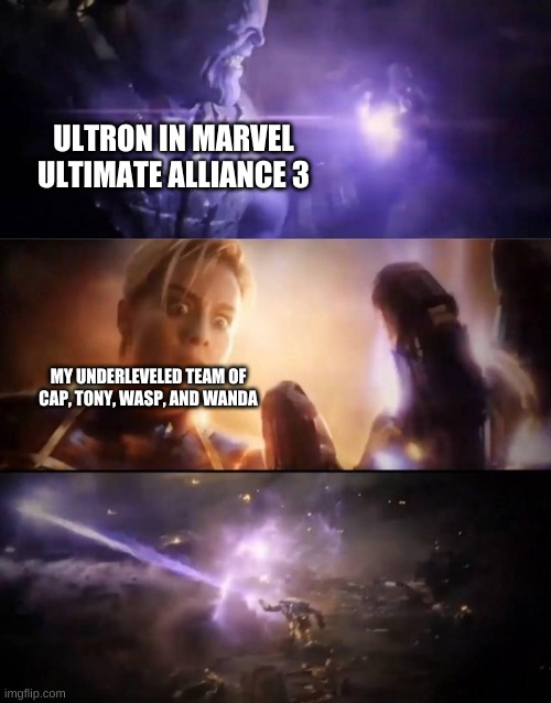 Plz like, I just want to make funny memes. | ULTRON IN MARVEL ULTIMATE ALLIANCE 3; MY UNDERLEVELED TEAM OF CAP, TONY, WASP, AND WANDA | image tagged in thanos vs captain marvel | made w/ Imgflip meme maker