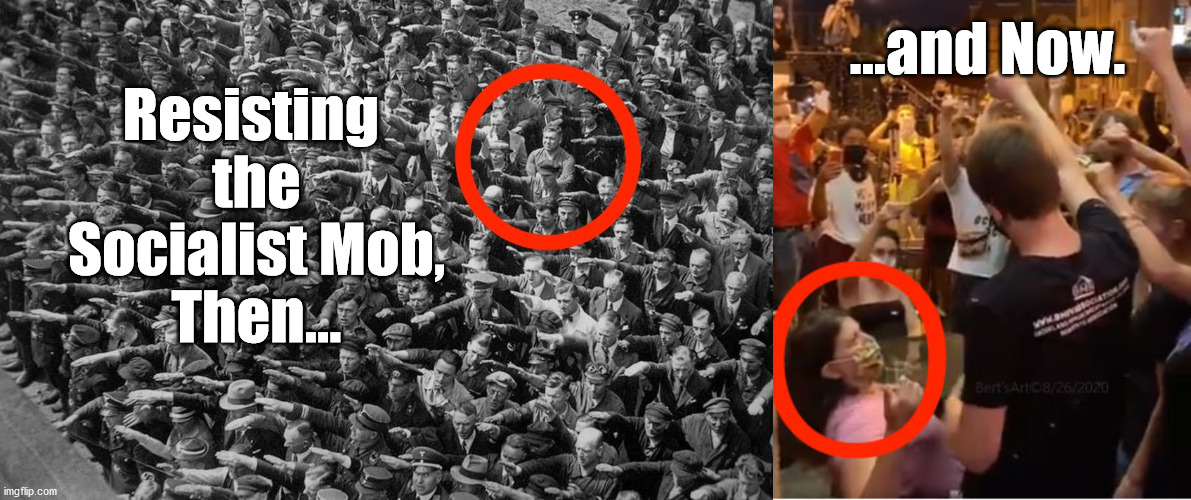 Resisting the Socialist Mob | ...and Now. Resisting 
the Socialist Mob,

Then... | image tagged in marxist,socialist,rest the mob,biden,trump,democrats | made w/ Imgflip meme maker