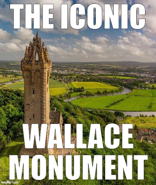 The iconic Wallace Monument standing tall & proud over the city of Stirling, Scotland. (I've been!) | THE ICONIC; WALLACE MONUMENT | image tagged in william wallace monument,scotland,scottish,history,historical meme,britain | made w/ Imgflip meme maker