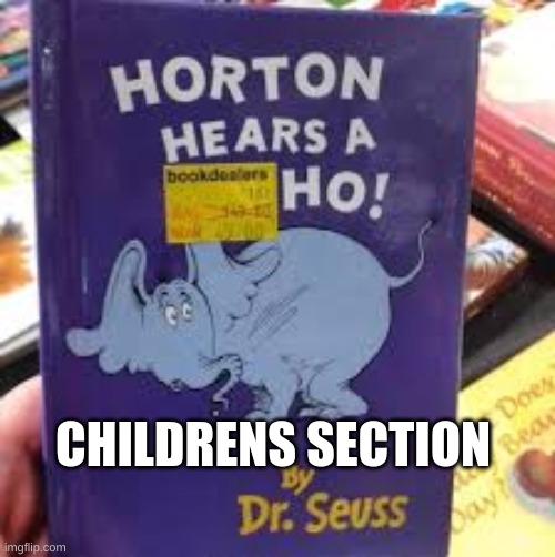 CHILDRENS SECTION | image tagged in messed up | made w/ Imgflip meme maker