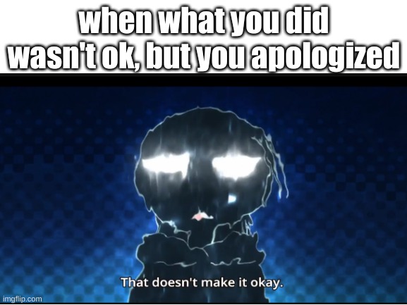 not ok dude | when what you did wasn't ok, but you apologized | image tagged in kanojo okarishimasu,rent-a-girlfriend,anime,animeme,meme | made w/ Imgflip meme maker