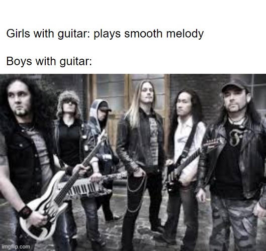 dragonforce 4ever | image tagged in boys vs girls,girls vs boys,guitar,guitars,guitar god,powermetalhead | made w/ Imgflip meme maker