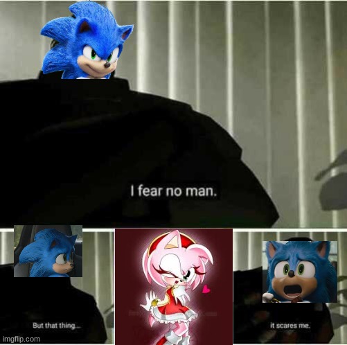 Random Sonic meme | image tagged in i fear no man | made w/ Imgflip meme maker