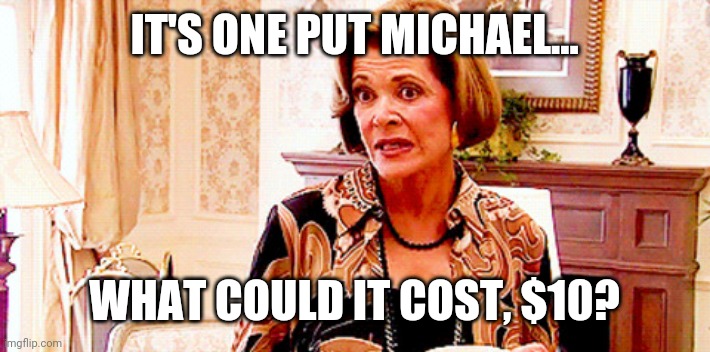 It's one banana | IT'S ONE PUT MICHAEL... WHAT COULD IT COST, $10? | image tagged in it's one banana | made w/ Imgflip meme maker