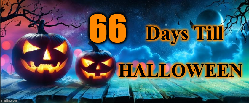 Halloween | 66; Days Till; HALLOWEEN | image tagged in halloween | made w/ Imgflip meme maker
