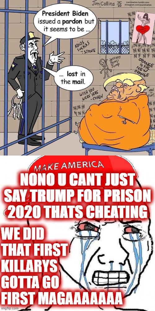 Get those crying MAGA wojaks ready for November. New template! | WE DID THAT FIRST KILLARYS GOTTA GO FIRST MAGAAAAAAA; NONO U CANT JUST SAY TRUMP FOR PRISON 2020 THATS CHEATING | image tagged in crying wojak maga,new template,repost,cartoon,trump,election 2020 | made w/ Imgflip meme maker