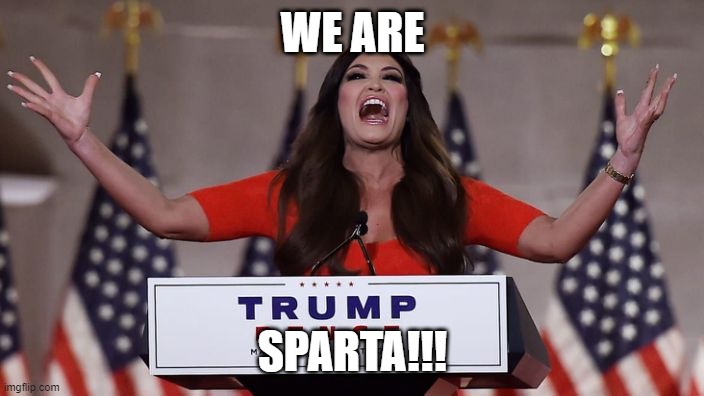 Kimberly Guilfoyle | WE ARE; SPARTA!!! | image tagged in kimberly guilfoyle | made w/ Imgflip meme maker