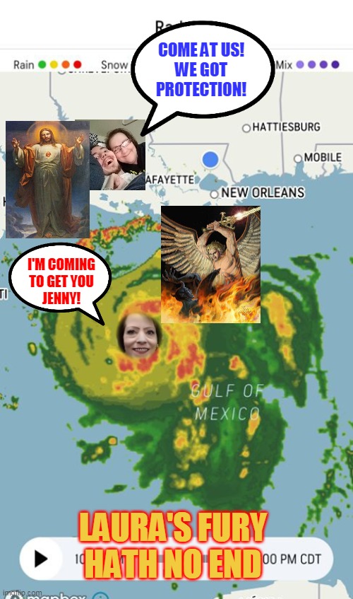 COME AT US!
WE GOT
PROTECTION! I'M COMING
TO GET YOU
JENNY! LAURA'S FURY HATH NO END | made w/ Imgflip meme maker