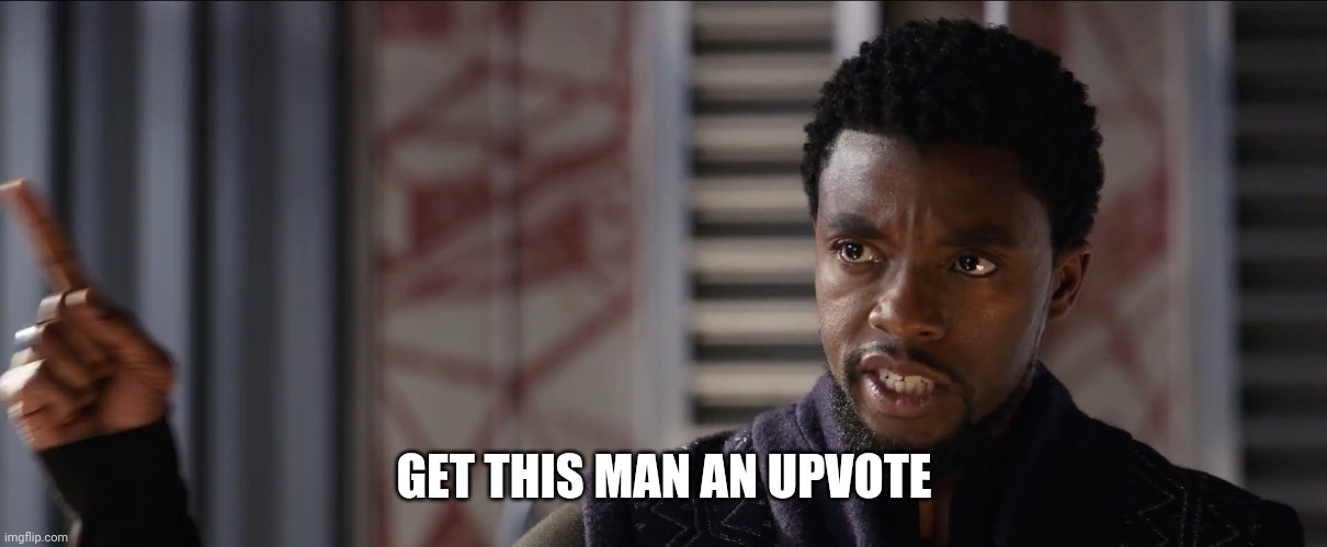 black panther get this man a | GET THIS MAN AN UPVOTE | image tagged in black panther get this man a | made w/ Imgflip meme maker