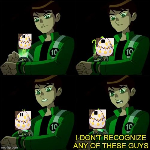 ben 10 don't recognize | image tagged in ben 10 don't recognize,ben 10 | made w/ Imgflip meme maker