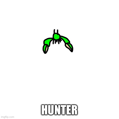 My smol crab child. | HUNTER | made w/ Imgflip meme maker